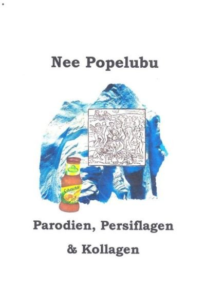 Cover for Nee Popelubu · Parodien, Persiflagen &amp; Kollagen (Paperback Book) (2015)