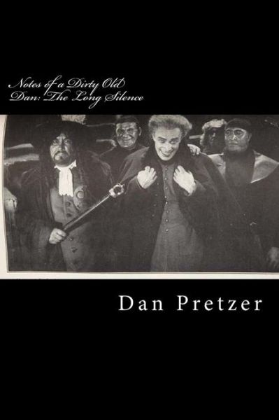 Cover for Dan Pretzer · Notes of a Dirty Old Dan: the Long Silence: ...i Raided and Blew Open the Safe and This is What I Found and I Knew It Wasn't Worth Much but Wort (Taschenbuch) (2015)