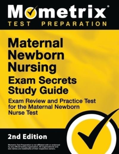 Cover for Mometrix · Maternal Newborn Nursing Exam Secrets Study Guide - Exam Review and Practice Test for the Maternal Newborn Nurse Test (Paperback Book) (2020)