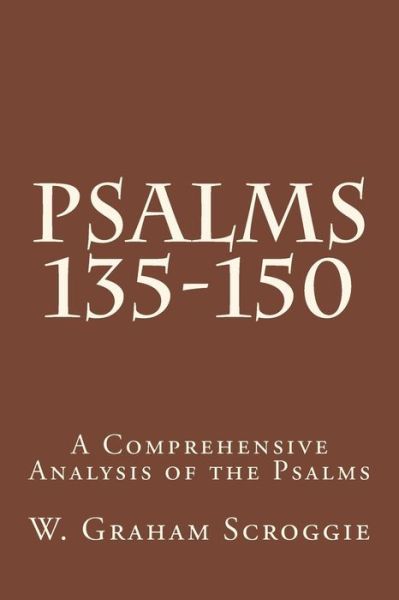 Cover for W Graham Scroggie · Psalms 135-150: a Comprehensive Analysis of the Psalms (Paperback Book) (2015)