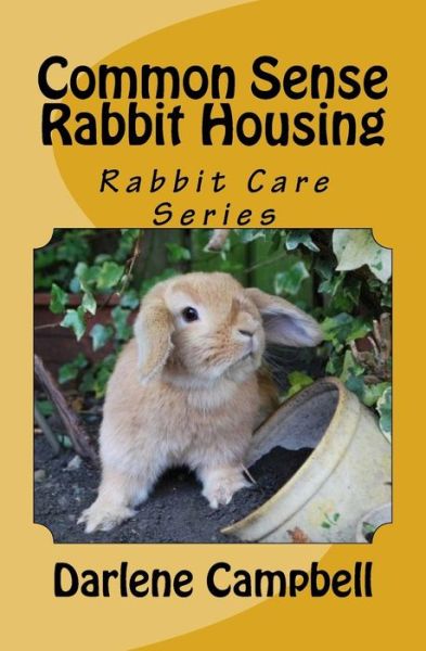 Cover for Darlene Campbell · Common Sense Rabbit Housing (Paperback Book) (2015)