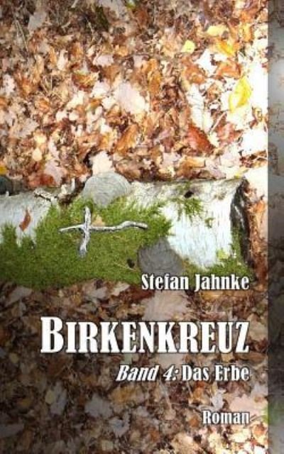 Stefan Jahnke · Birkenkreuz 4 (Paperback Book) (2017)