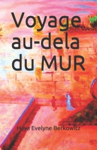 Cover for Haya Evelyne Berkowitz · Voyage au-dela du Mur (Pocketbok) (2017)