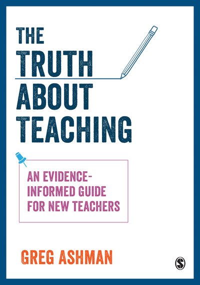 Cover for Greg Ashman · The Truth about Teaching: An evidence-informed guide for new teachers (Pocketbok) (2018)