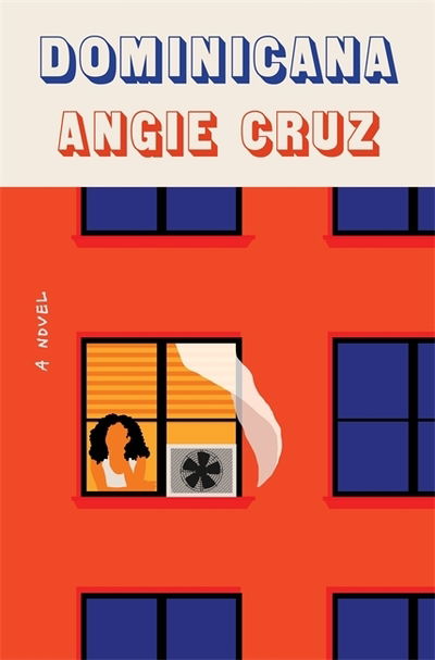 Cover for Angie Cruz · Dominicana: SHORTLISTED FOR THE WOMEN'S PRIZE FOR FICTION 2020 (Hardcover Book) (2020)