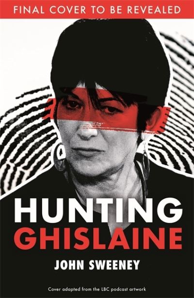 Cover for John Sweeney · Hunting Ghislaine (Gebundenes Buch) (2022)