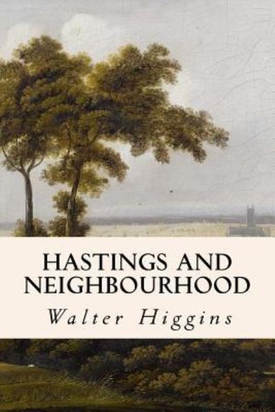 Cover for Walter Higgins · Hastings and Neighbourhood (Paperback Book) (2016)