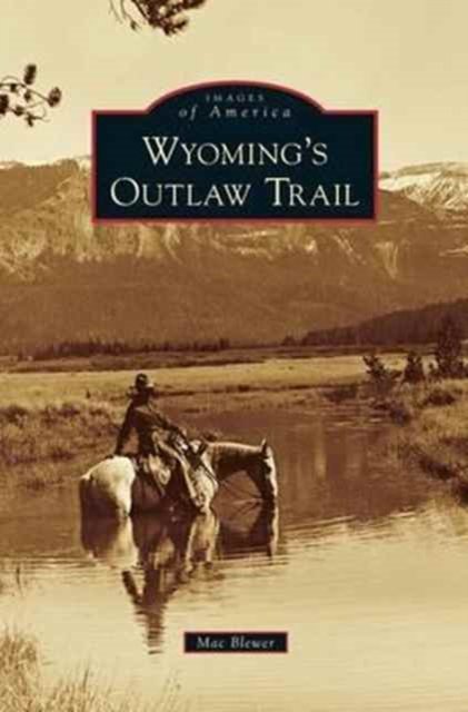 Cover for Mac Blewer · Wyoming's Outlaw Trail (Hardcover Book) (2013)
