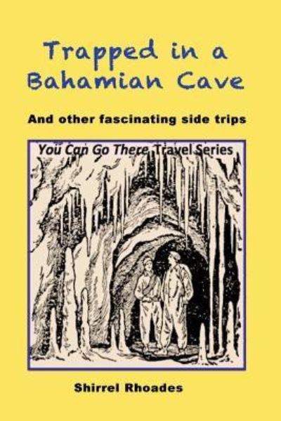 Cover for Shirrel Rhoades · Trapped in a Bahamian Cave and Other Fascinating Side Trips (Pocketbok) (2016)