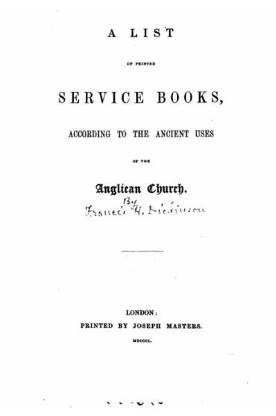 Cover for F H Dickinson · A list of printed service books, according to the ancient uses of the Anglican church (Paperback Book) (2016)