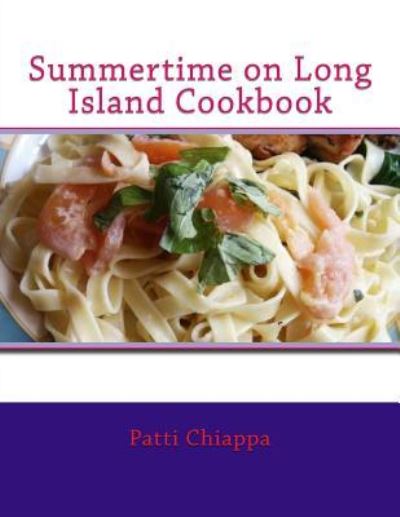 Cover for Patti Chiappa · Summertime on Long Island Cookbook (Paperback Book) (2016)