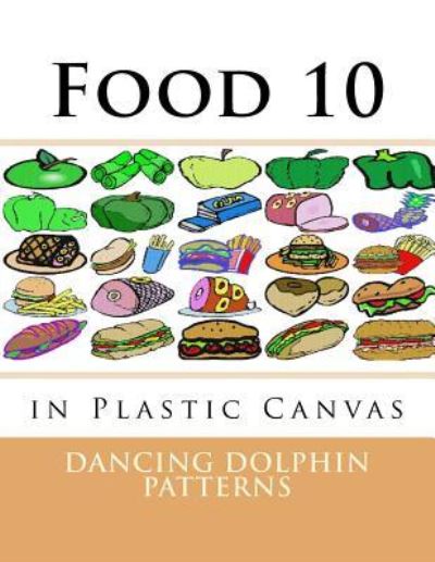 Food 10 - Dancing Dolphin Patterns - Książki - Createspace Independent Publishing Platf - 9781537381879 - 30 sierpnia 2016