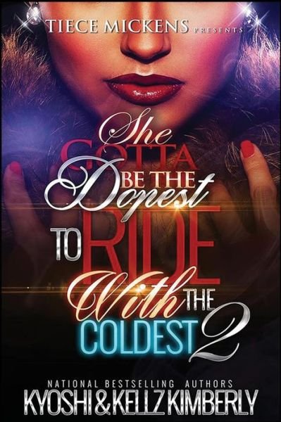 She Gotta Be The Dopest to Ride With The Coldest 2 - Kellz Kimberly - Libros - Createspace Independent Publishing Platf - 9781537480879 - 4 de septiembre de 2016