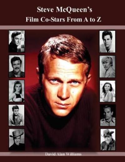 Steve McQueen's Film Co-Stars From A to Z - David Alan Williams - Bøger - Createspace Independent Publishing Platf - 9781537761879 - 18. september 2016