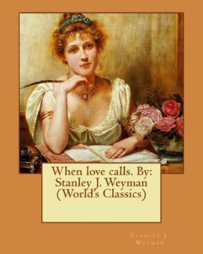 Cover for Stanley J Weyman · When love calls. By (Paperback Book) (2016)