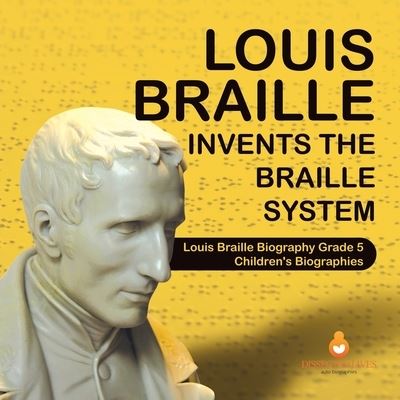 Cover for Dissected Lives · Louis Braille Invents the Braille System Louis Braille Biography Grade 5 Children's Biographies (Paperback Book) (2020)