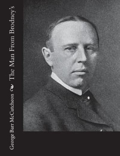 The Man From Brodney's - George Barr McCutcheon - Books - Createspace Independent Publishing Platf - 9781543081879 - February 14, 2017