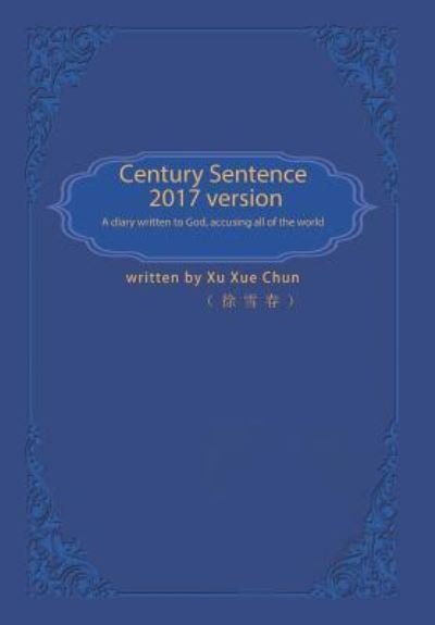 Century Sentence - Xu Xue Chun - Livres - Xlibris - 9781543403879 - 21 novembre 2017