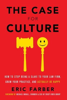 Cover for Eric Farber · The Case for Culture: How to Stop Being a Slave to Your Law Firm, Grow Your Practice, and Actually Be Happy (Hardcover Book) (2020)