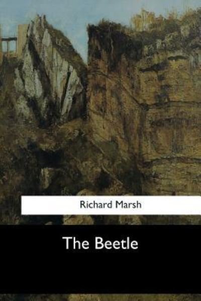 Beetle - Richard Marsh - Książki - CreateSpace Independent Publishing Platf - 9781547278879 - 17 czerwca 2017
