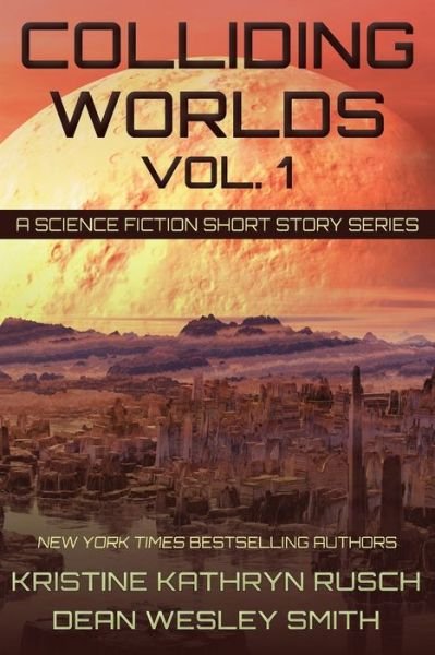Cover for Kristine Kathryn Rusch · Colliding Worlds, Vol. 1 (Paperback Book) (2021)
