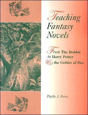 Cover for Phyllis J. Perry · Teaching Fantasy Novels: From The Hobbit to Harry Potter and the Goblet of Fire (Paperback Book) (2003)