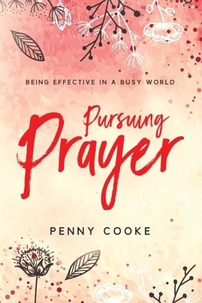 Cover for Penny Cooke · Pursuing Prayer: Being Effective in a Busy World (Paperback Book) (2019)