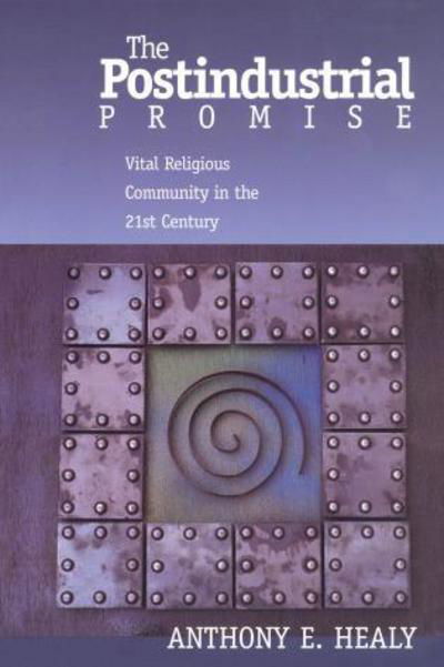 Cover for Anthony Healy · The Postindustrial Promise: Vital Religious Community in the 21st Century (Paperback Book) (2005)