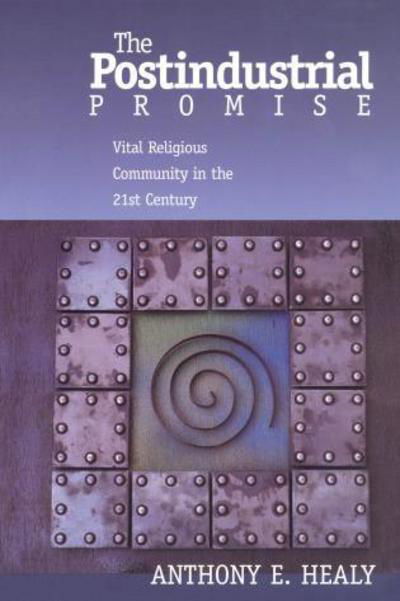 Cover for Anthony Healy · The Postindustrial Promise: Vital Religious Community in the 21st Century (Taschenbuch) (2005)