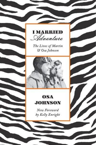 Cover for Osa Johnson · I Married Adventure: The Lives of Martin and Osa Johnson (Paperback Book) (2019)