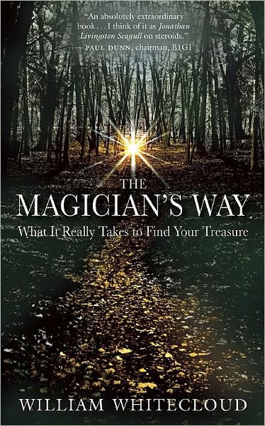 Cover for William Whitecloud · The Magician's Way: What it Really Takes to Find Your Treasure (Taschenbuch) (2009)