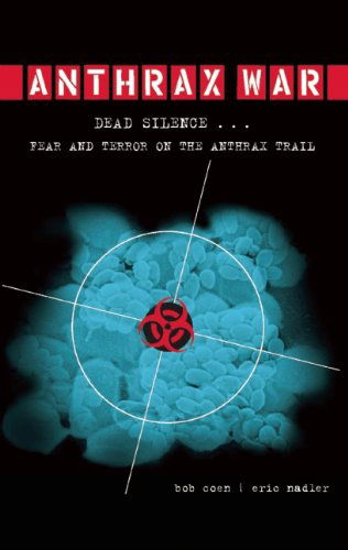 Anthrax War: Dead Silence... Fear and Terror on the Anthrax Trail - Bob Coen - Books - Counterpoint - 9781582435879 - April 27, 2010