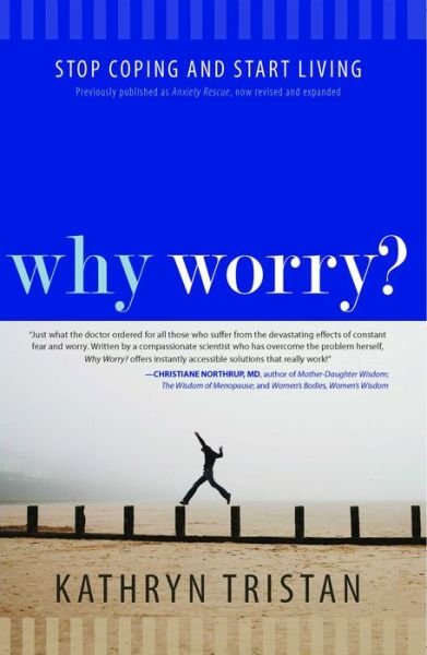 Cover for Kathryn Tristan · Why Worry?: Stop Coping and Start Living (Paperback Book) (2012)