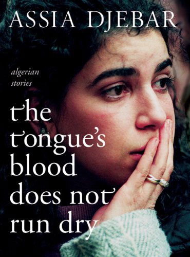 Cover for Assia Djebar · The Tongue's Blood Does Not Run Dry: Algerian Stories (Paperback Book) (2010)