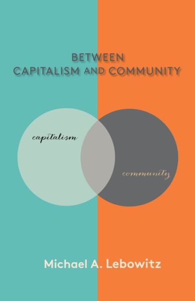 Between Capitalism and Community - - Books - Monthly Review Press,U.S. - 9781583678879 - March 1, 2021