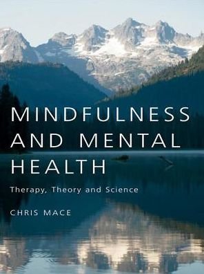 Cover for Chris Mace · Mindfulness and Mental Health: Therapy, Theory and Science (Hardcover bog) (2007)