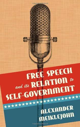 Free Speech and Its Relation to Self-Government - Alexander Meiklejohn - Böcker - Lawbook Exchange, Ltd. - 9781584770879 - 27 december 2011