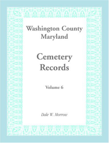 Cover for Dale W. Morrow · Washington County Maryland Cemetery Records: Volume 6 (Paperback Book) (2009)