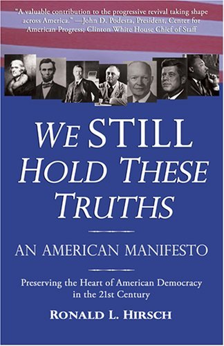 Cover for Ronald L. Hirsch · We Still Hold These Truths: an American Manifesto (Paperback Bog) (2004)