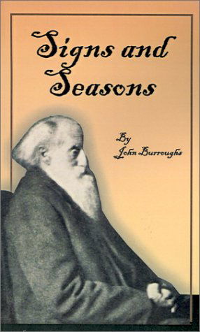 Signs and Seasons - John Burroughs - Książki - Fredonia Books (NL) - 9781589634879 - 1 sierpnia 2001