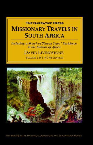 Missionary Travels and Researches in South Africa - David Livingstone - Books - The Narrative Press - 9781589762879 - November 1, 2005