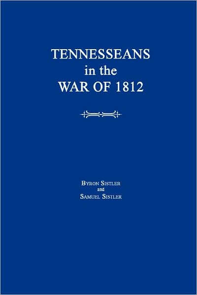 Cover for Samuel Sistler · Tennesseans in the War of 1812 (Paperback Book) (2007)