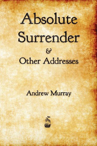 Absolute Surrender - Andrew Murray - Books - Merchant Books - 9781603864879 - December 11, 2012