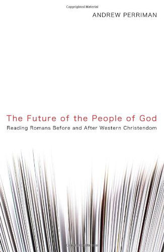 Cover for Andrew Perriman · The Future of the People of God: Reading Romans Before and After Western Christendom (Paperback Book) (2010)