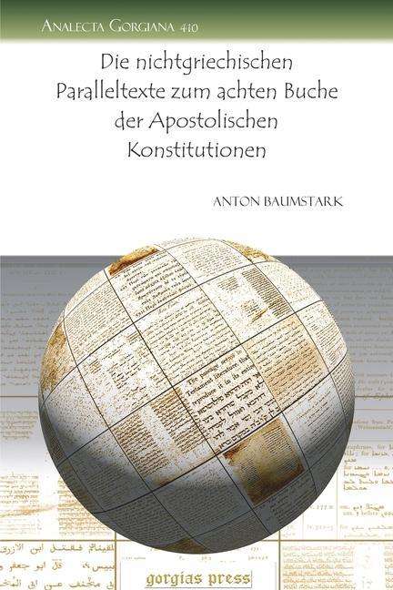 Cover for Anton Baumstark · Die nichtgriechischen Paralleltexte zum achten Buche der Apostolischen Konstitutionen - Analecta Gorgiana (Paperback Book) (2009)