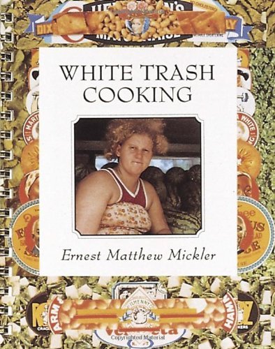 Cover for Ernest Matthew Mickler · White Trash Cooking: 25th Anniversary Edition (Jargon) (Spiralbuch) [25 Spi Anv edition] (2011)