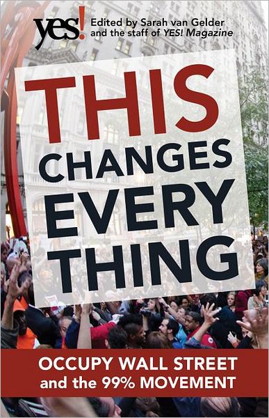 Cover for Sarah Van Gelder · This Changes Everything: Occupy Wall Street and the 99% Movement (Paperback Book) (2011)