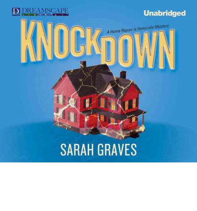 Cover for Sarah Graves · Knockdown: a Home Repair is Homicide Mystery (Hörbuch (CD)) [Unabridged edition] (2012)