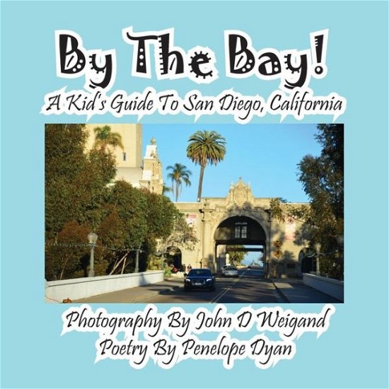 Cover for Penelope Dyan · By the Bay! a Kid's Guide to San Diego, California (Paperback Book) [Large Type edition] (2013)