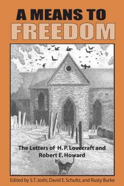 Cover for H P Lovecraft · A Means to Freedom: The Letters of H. P. Lovecraft and Robert E. Howard (Volume 2) (Taschenbuch) [Annotated edition] (2017)